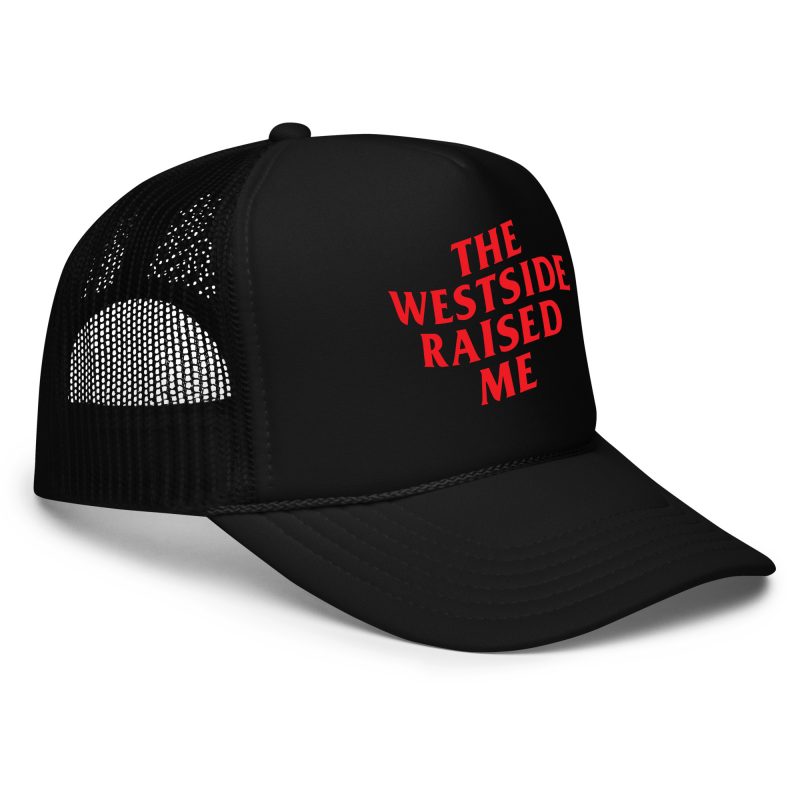 The Westside Raised Me – Foam Trucker Hat - Image 2