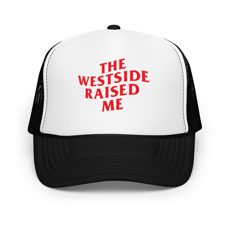 The Westside Raised Me – Foam Trucker Hat - Image 5