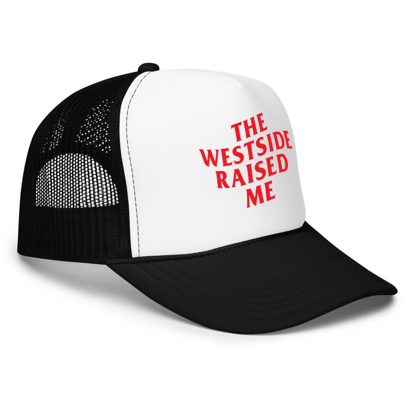 The Westside Raised Me – Foam Trucker Hat - Image 6