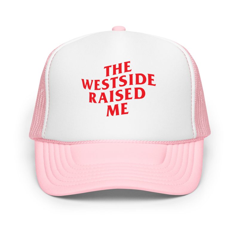 The Westside Raised Me – Foam Trucker Hat - Image 3