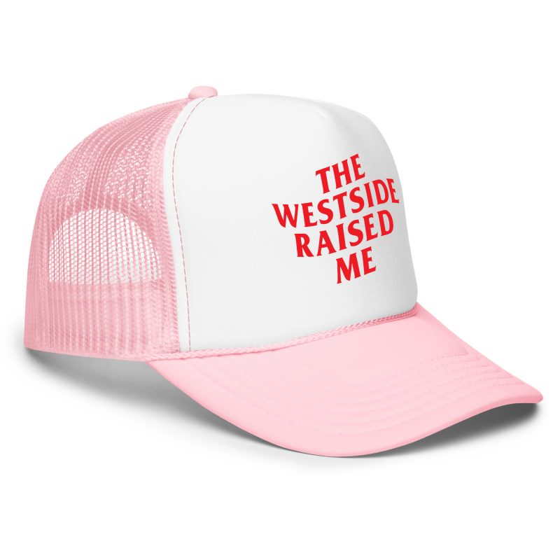 The Westside Raised Me – Foam Trucker Hat - Image 4