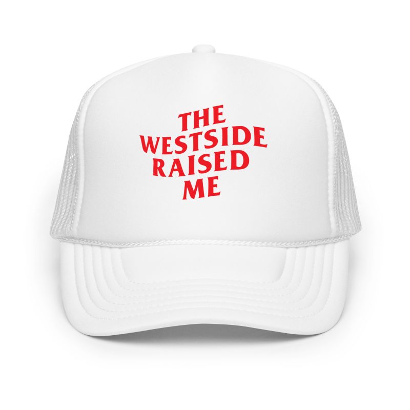 The Westside Raised Me – Foam Trucker Hat - Image 7