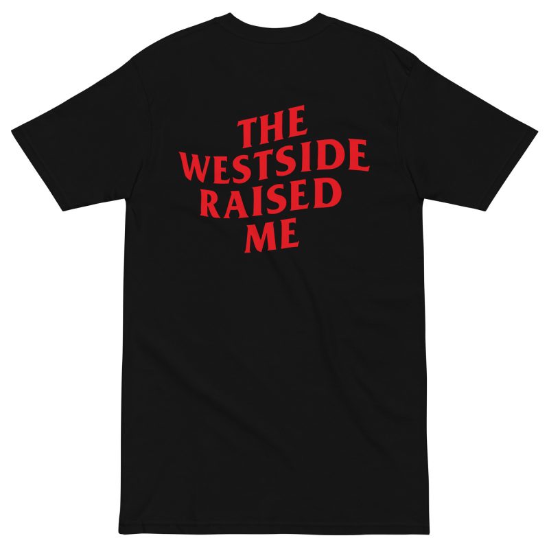 Westside Raised Me – Premium Tee - Image 3