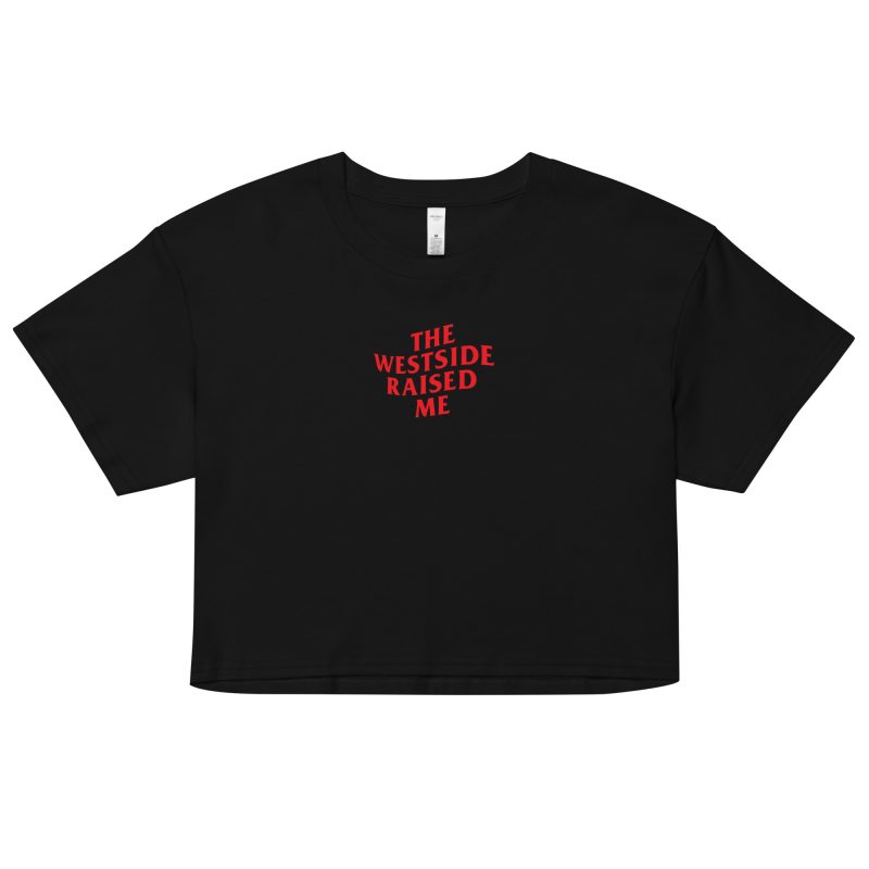 The Westside Raised Me – Premium Crop Tee
